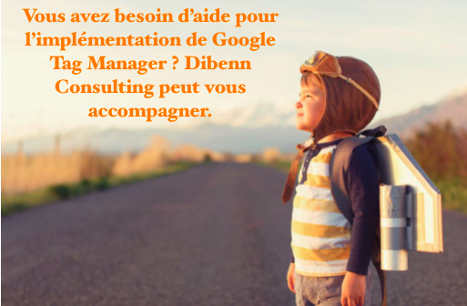 Besoin d'aide pour implémenter Google Tag Manager ? Dibenn Consulting peut vous accompagner.